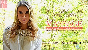 Japanese Style Massage Horny Wet Amazing Beautiful Body Vol1 - Casey Northman - Kin8tengoku