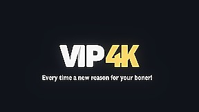 VIP4K That Pussy is Lit